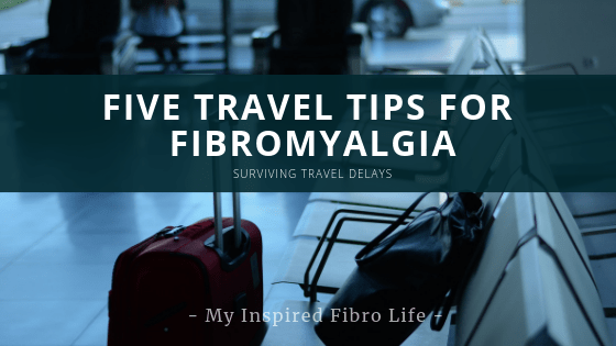 Five Travel Tips for&nbsp;Fibromyalgia