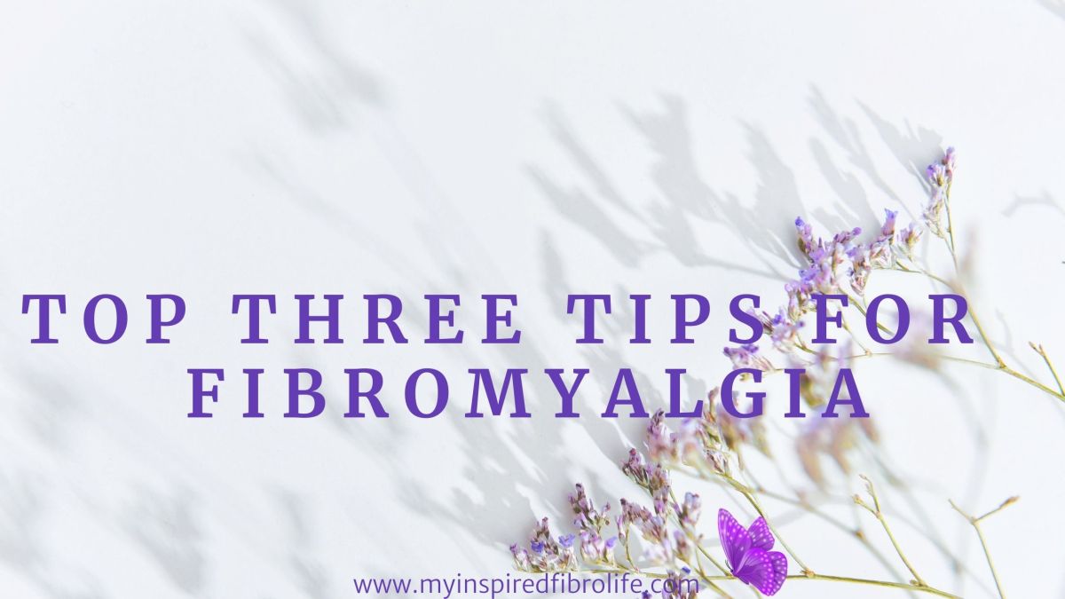 Top Three Tips for&nbsp;Fibromyalgia