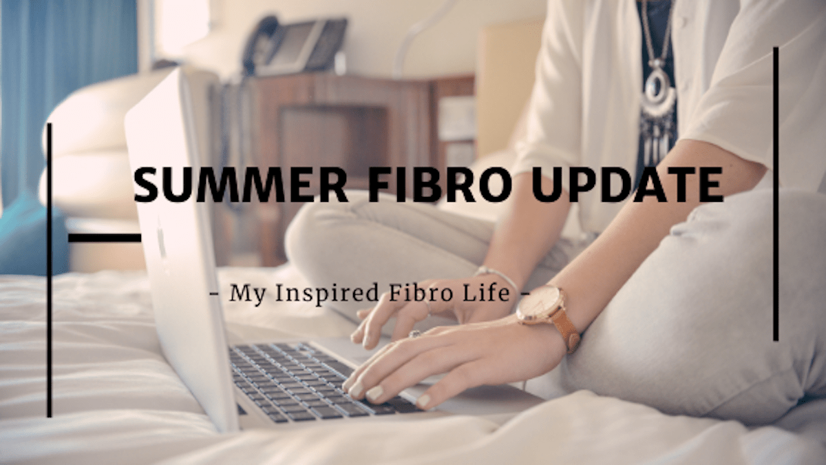 Summer Fibro Update